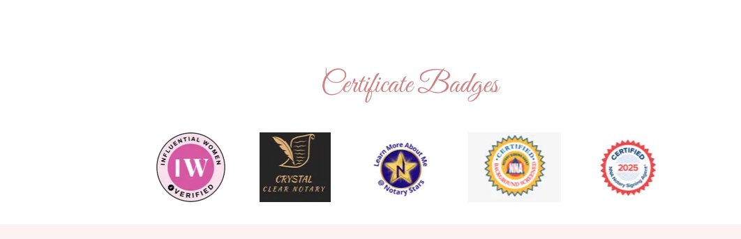 Crystal Clear Notary certificate badges: Influential Women Verified, Crystal Clear Notary, Notary Stars, NNA Certified, and Certified Notary Signing Agent 2025
